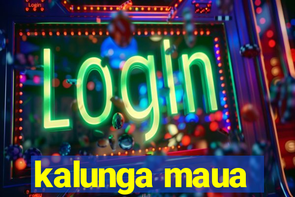kalunga maua